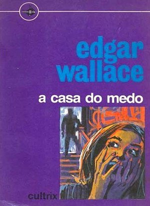 A Casa do Medo - Edgar Wallace