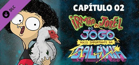 Irmão do Jorel e o Jogo mais Importante da Galáxia - Capítulo 2