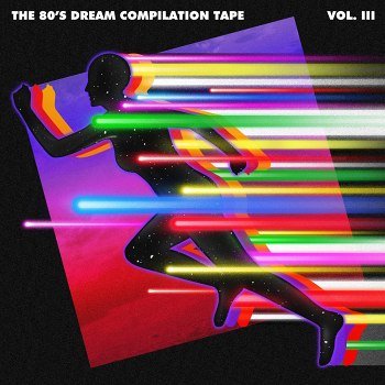 The 80's Dream Compilation Tape - Vol. 3 (2015)