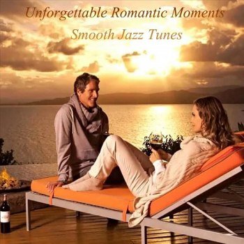 Unforgettable Romantic Moments: Smooth Jazz Tunes (2022)