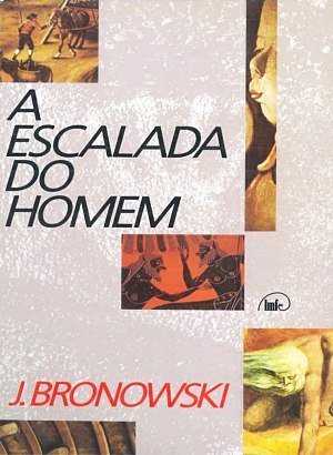 A Escalada do Homem - J. Bronowski