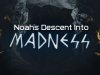 Noah's Descent into Madness
