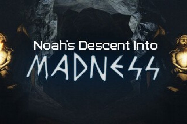 Noah's Descent into Madness