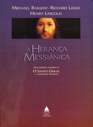 A Herança Messiânica - Michael Baigent