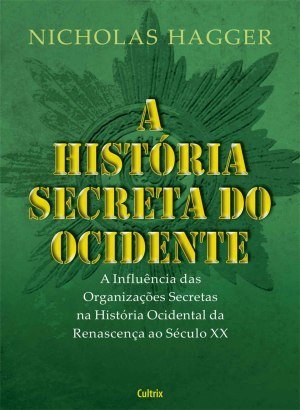 A História Secreta do Ocidente - Nicholas Hagger