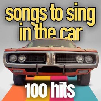 Songs To Sing In The Car - 100 Hits (2023)