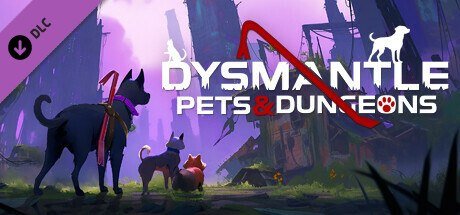 DYSMANTLE: Pets & Dungeons