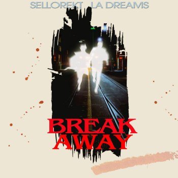 Sellorekt/LA Dreams - Break Away [EP] (2022)
