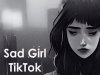 Sad Girl TikTok (2023)