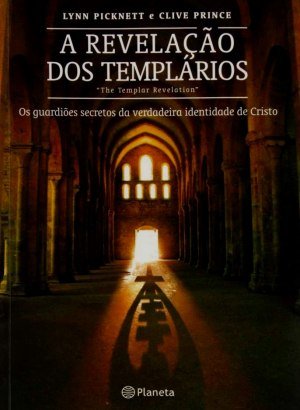 A Revelação dos Templários - Lynn Picknett e Clive Prince