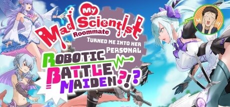 My Mad Scientist Roommate Turned Me Into Her Personal Robotic Battle Maiden?!?