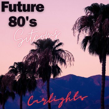 CARLIGHTS - Future 80's Sitcoms (2023)