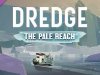 DREDGE - The Pale Reach