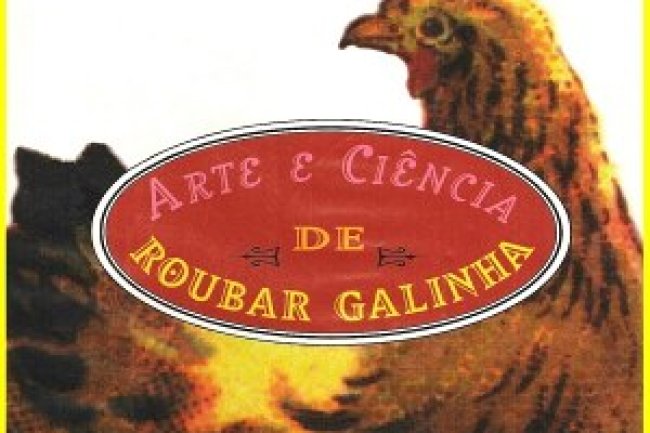 Arte e Ciência de Roubar Galinha - João Ubaldo Ribeiro