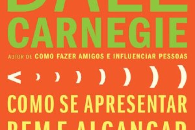 Como Se Apresentar Bem e Alcançar o Sucesso - Dale Carnegie