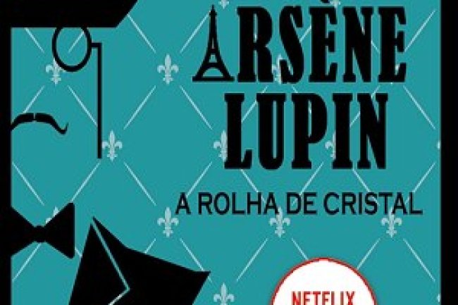 Arsène Lupin: A Rolha De Cristal - Maurice Leblanc