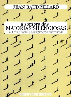 À Sombra das Maiorias Silenciosas - Jean Baudrillard