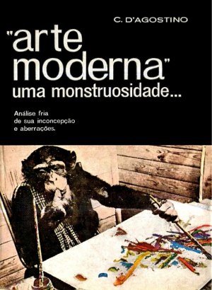 Arte Moderna, Uma Monstruosidade - Carmelo D'agostino