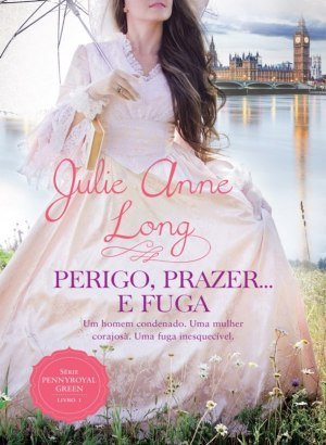 Perigo, Prazer…e Fuga - Julie Anne Long