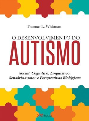 O Desenvolvimento do Autismo - Thomas L. Whitman