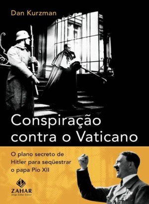 Conspiração Contra o Vaticano - Dan Kurzman