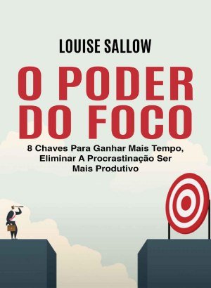 O Poder Do Foco - Louise Sallow