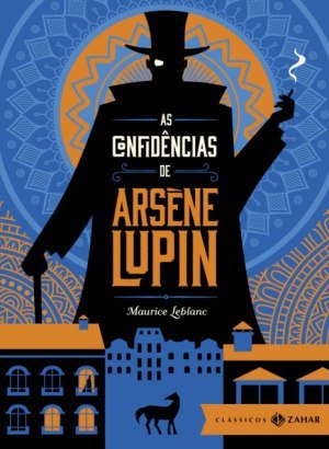 As Confidências de Arsène Lupin - Maurice Leblanc