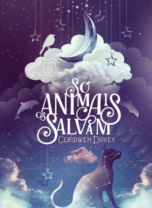 Só os Animais Salvam - Ceridwen Dovey