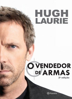 O Vendedor de Armas - Hugh Laurie