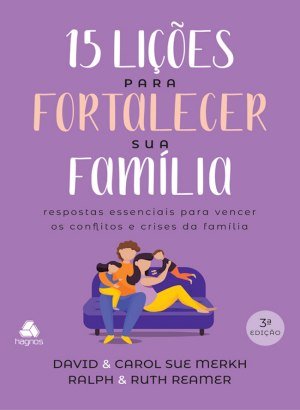 15 Lições para Fortalecer sua Família - David Merkh