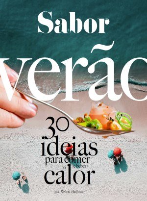 Sabor Verão - 30 Ideias para Comer e Beber no Calor