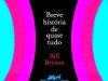 Breve História de Quase Tudo - Do big-bang ao Homo sapiens - Bill Bryson