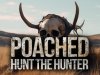 Poached : Hunt The Hunter
