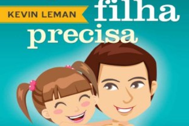 Seja o Pai que a Sua Filha Precisa - Kevin Leman