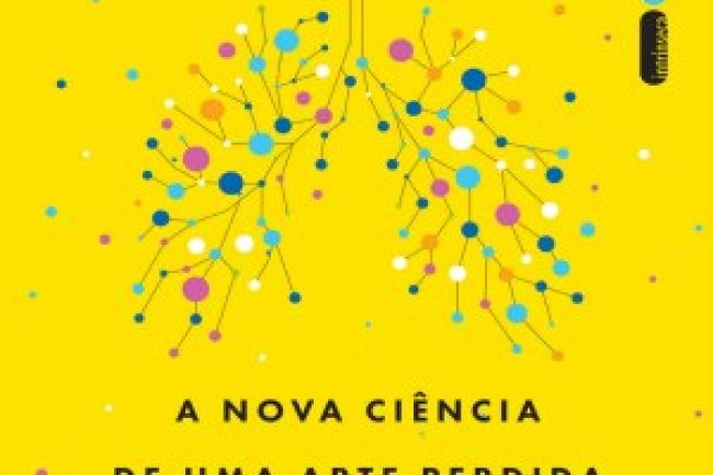 Respire: A Nova Ciência de uma Arte Perdida - James Nestor