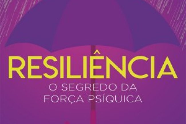 Resiliência - O segredo da força psíquica - Christina Berndt