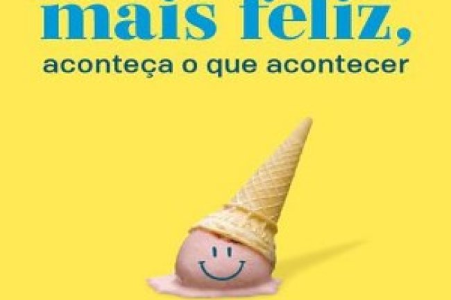 Seja mais feliz, aconteça o que acontecer - Tal Ben-Shahar