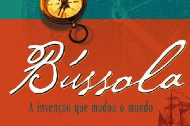 Bússola - A Invenção Que Mudou O Mundo - Amir D. Aczel