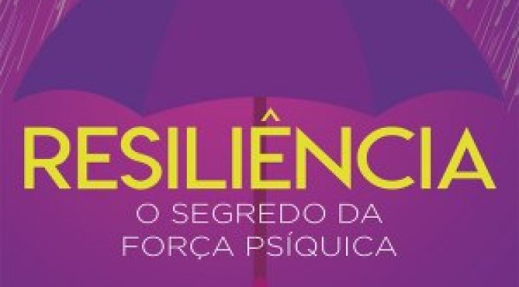 Resiliência - O segredo da força psíquica - Christina Berndt