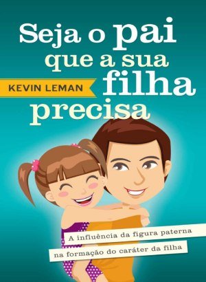 Seja o Pai que a Sua Filha Precisa - Kevin Leman