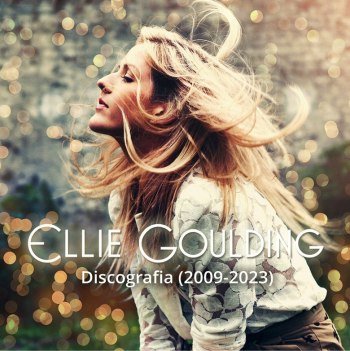 Ellie Goulding - Discografia (2009-2023)