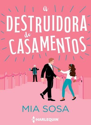 A Destruidora de Casamentos - Mia Sosa