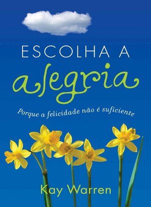 Escolha a Alegria - Kay Warren