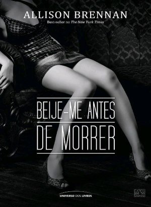 Beije-me Antes de Morrer - Allison Brennan