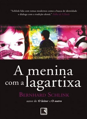 A Menina com a Lagartixa - Bernhard Schlink