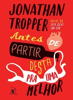 Antes de partir desta pra uma melhor - Jonathan Tropper