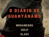 O Diário de Guantánamo - Mohamedou Ould Slahi