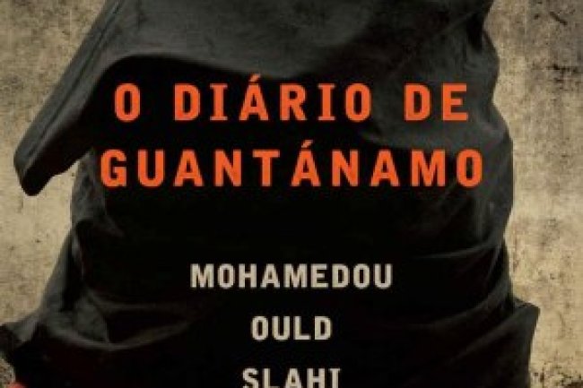 O Diário de Guantánamo - Mohamedou Ould Slahi