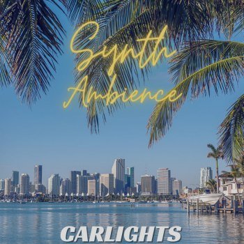 CARLIGHTS - Synth Ambience (2024)