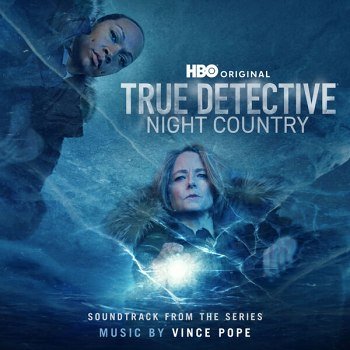 OST - Vince Pope - True Detective: Night Country (2024)